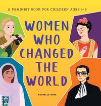 Cover image for Women Who Changed the World: A Feminist Book for Children Ages 3-5