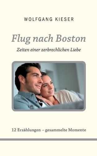 Cover image for Flug nach Boston: Zeiten einer zerbrechlichen Liebe