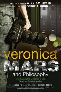 Cover image for Veronica Mars and Philosophy - Investigating the Mysteries of Life (Which is a Bitch Until You Die)