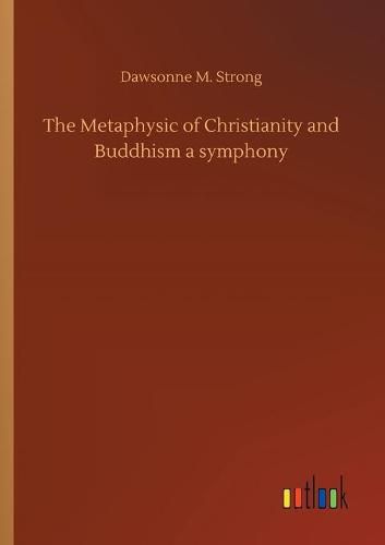 Cover image for The Metaphysic of Christianity and Buddhism a symphony