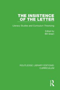 Cover image for The Insistence of the Letter: Literacy Studies and Curriculum Theorizing