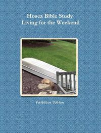 Cover image for Hosea Bible Study Living for the Weekend