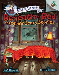 Cover image for Beneath the Bed and Other Scary Stories: An Acorn Book (Mister Shivers) (Library Edition): Volume 1