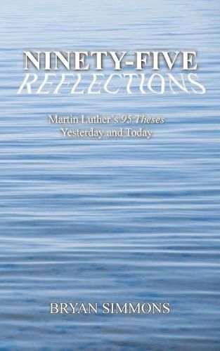 Cover image for Ninety-Five Reflections: Martin Luther's 95 Theses Yesterday and Today