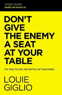 Cover image for Don't Give the Enemy a Seat at Your Table Bible Study Guide: It's Time to Win the Battle of Your Mind