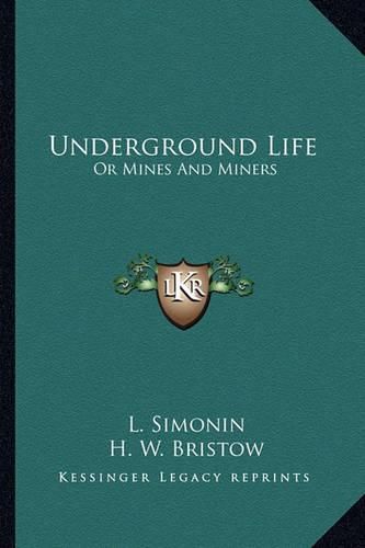 Cover image for Underground Life: Or Mines and Miners