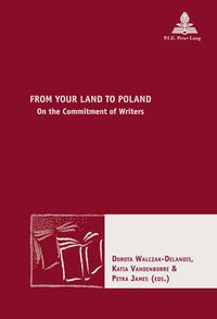 Cover image for From Your Land to Poland: On the Commitment of Writers