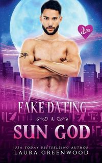 Cover image for Fake Dating A Sun God