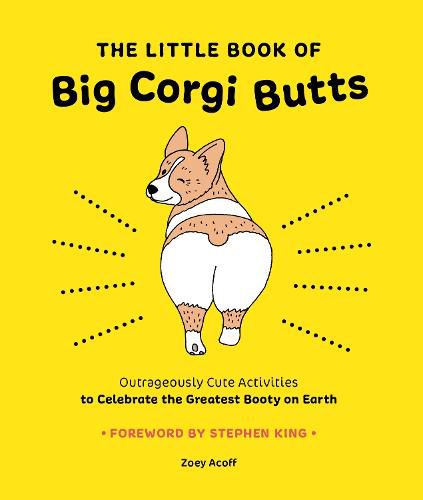 Cover image for The Little Book of Big Corgi Butts: Outrageously Cute Activities to Celebrate the Greatest Booty on Earth