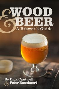 Cover image for Wood & Beer: A Brewer's Guide