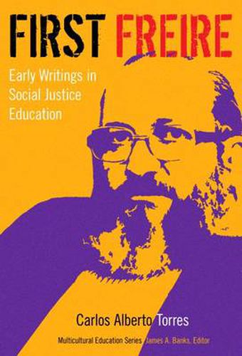 First Freire: Early Writings in Social Justice Education