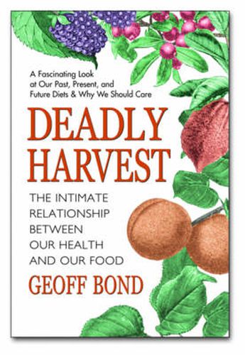 Cover image for Deadly Harvest: The Intimate Relationship Between Our Health and Our Food