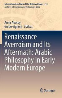 Cover image for Renaissance Averroism and Its Aftermath: Arabic Philosophy in Early Modern Europe