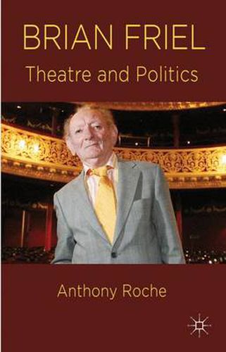 Brian Friel: Theatre and Politics