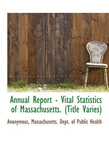 Cover image for Annual Report - Vital Statistics of Massachusetts. (Title Varies)