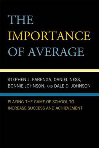 Cover image for The Importance of Average: Playing the Game of School to Increase Success and Achievement