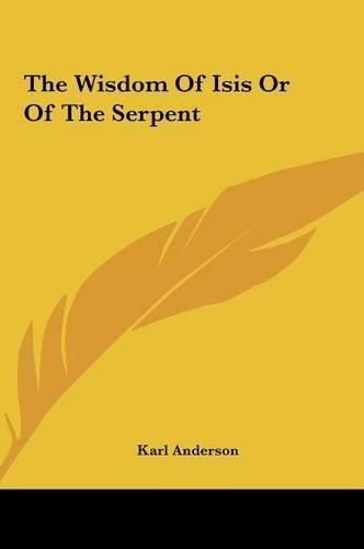 Cover image for The Wisdom of Isis or of the Serpent the Wisdom of Isis or of the Serpent