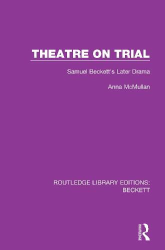 Cover image for Theatre on Trial: Samuel Beckett's Later Drama