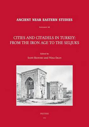 Cover image for Cities and Citadels in Turkey: From the Iron Age to the Seljuks