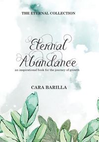 Cover image for Eternal Abundance - An inspirational book to help with the journey of Growth