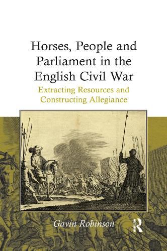 Cover image for Horses, People and Parliament in the English Civil War: Extracting Resources and Constructing Allegiance