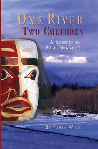 Cover image for One River, Two Cultures: A History of the Bella Coola Valley