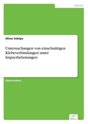 Cover image for Untersuchungen von einschnittigen Klebeverbindungen unter Impactbelastungen