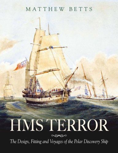 Cover image for HMS Terror: The Design, Fitting and Voyages of the Polar Discovery Ship