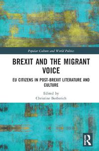 Cover image for Brexit and the Migrant Voice: EU Citizens in post-Brexit Literature and Culture