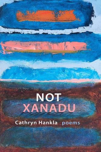 Cover image for Not Xanadu: Poems