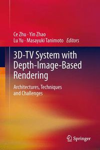 Cover image for 3D-TV System with Depth-Image-Based Rendering: Architectures, Techniques and Challenges