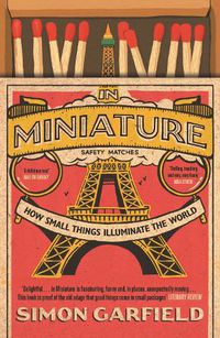 Cover image for In Miniature: How Small Things Illuminate The World