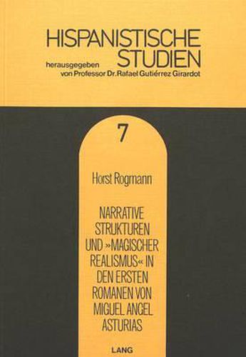 Narrative Strukturen Und -Magischer Realismus- In Den Ersten Romanen Von Miguel Angel Asturias