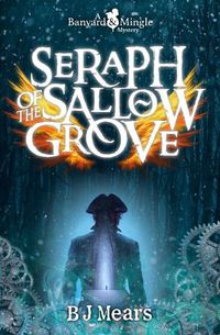 Cover image for Seraph of the Sallow Grove: A Banyard and Mingle Mystery