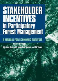 Cover image for Stakeholder Incentives in Participatory Forest Management: A Manual for Economic Analysis