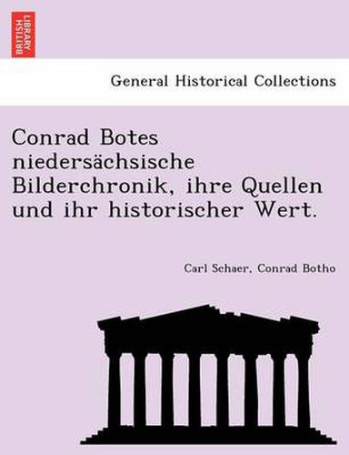 Cover image for Conrad Botes Niedersachsische Bilderchronik, Ihre Quellen Und Ihr Historischer Wert.