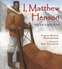 Cover image for I, Matthew Henson: Polar Explorer