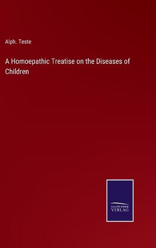 Cover image for A Homoepathic Treatise on the Diseases of Children