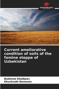 Cover image for Current ameliorative condition of soils of the famine steppe of Uzbekistan