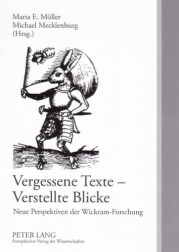 Cover image for Vergessene Texte - Verstellte Blicke: Neue Perspektiven Der Wickram-Forschung