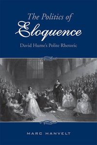 Cover image for The Politics of Eloquence: David Hume's Polite Rhetoric