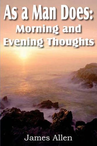 Cover image for As a Man Does: Morning and Evening Thoughts