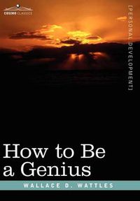 Cover image for How to Be a Genius or the Science of Being Great