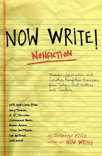 Cover image for Now Write! Nonfiction: Memoir, Journalism, and Creative Nonfiction Exercises from Today's Best Writers and Teachers