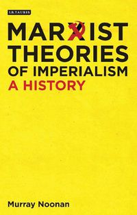 Cover image for Marxist Theories of Imperialism: A History