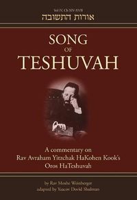 Cover image for Song of Teshuvah: Book Four: A Commentary on Rav Avraham Yitzchak HaKohen Kook's Oros HaTeshuvah