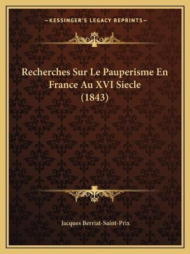 Recherches Sur Le Pauperisme En France Au XVI Siecle (1843)