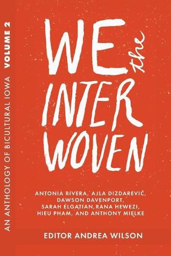 Cover image for We The Interwoven: An Anthology of Bicultural Iowa (Volume 2)