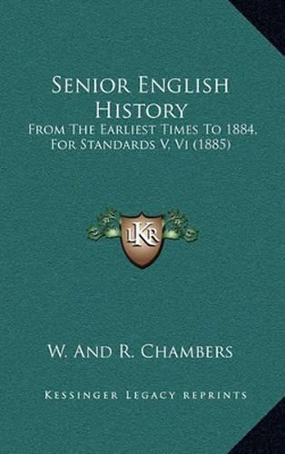 Senior English History: From the Earliest Times to 1884, for Standards V, VI (1885)