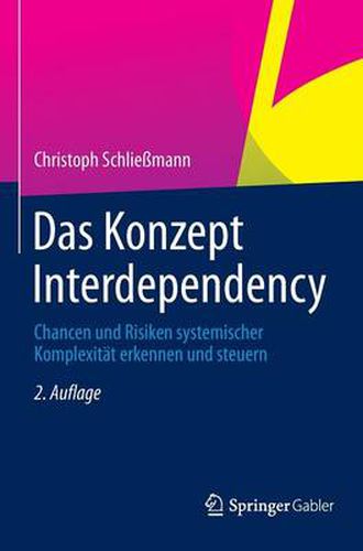 Cover image for Das Konzept Interdependency: Chancen Und Risiken Systemischer Komplexitat Erkennen Und Steuern